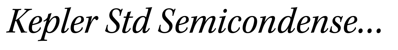 Kepler Std Semicondensed Italic